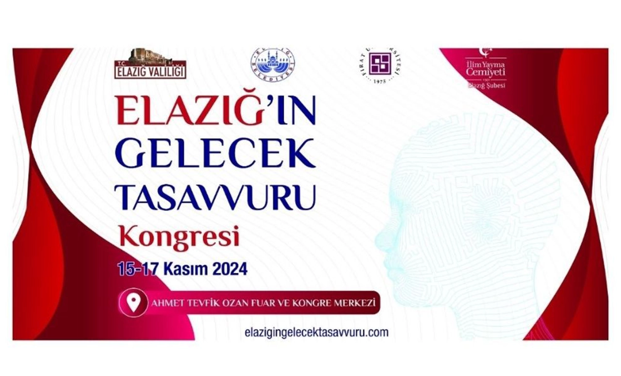 Elazığ’ın Gelecek Tasavvuru Uluslararası Kongresi Cuma Günü Başlıyor